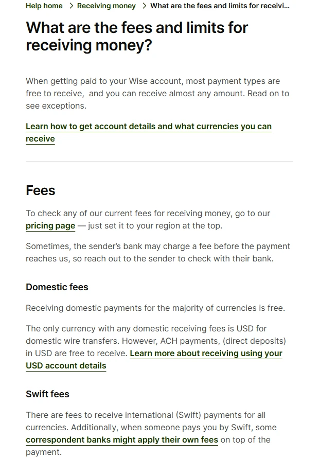 Wise 帮助中心 What are the fees and limits for receiving money 页面：多数币种本地收款免费，美元只有国内电汇收费、ACH 免费，各币种 Swift 收款都收费且中转行可能另扣